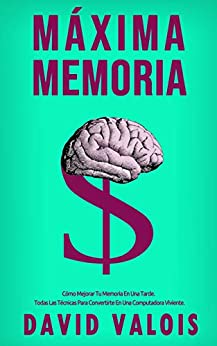 MÁXIMA MEMORIA. Cómo Mejoré Mi Memoria En Una Tarde (Spanish Edition) - Epub + Converted Pdf